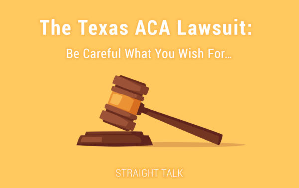 This is an image with text that reads: "The Texas ACA Lawsuit: Be Careful What You Wish For ..."