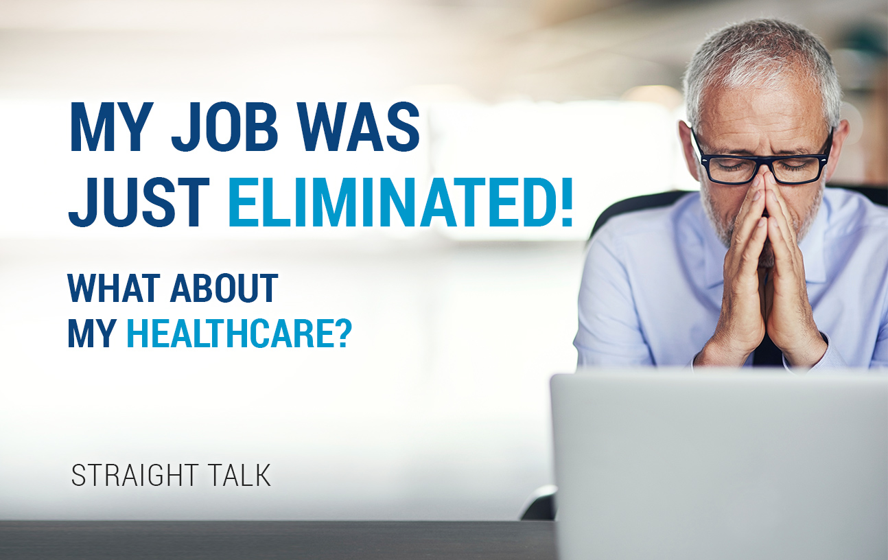 My job was just eliminated! What about my healthcare?