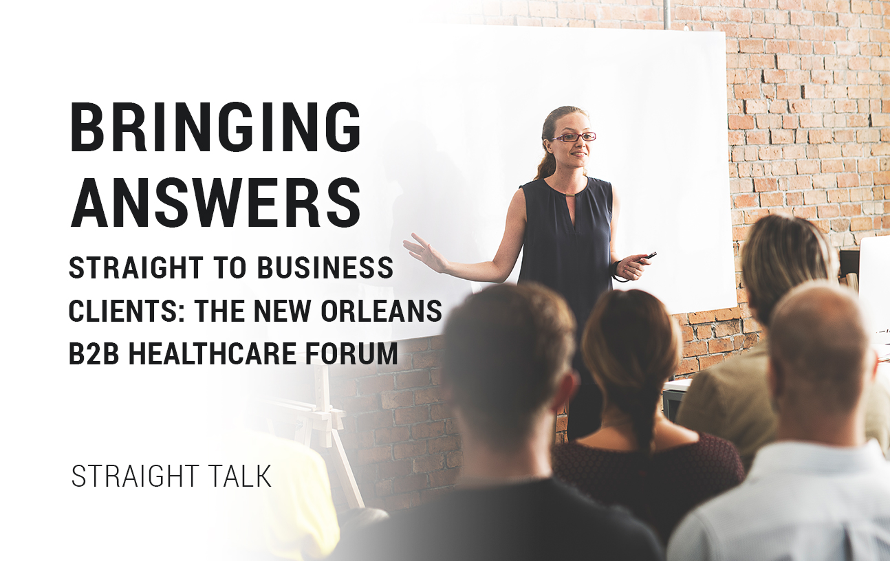 Bringing Answers Straight to Business Clients: The New Orleans B2B Healthcare Forum