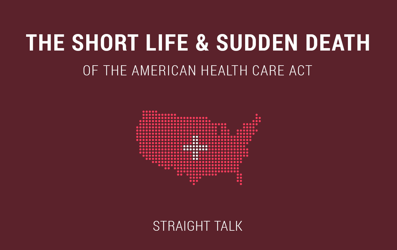 The Short Life & Sudden Death of the American Health Care Act