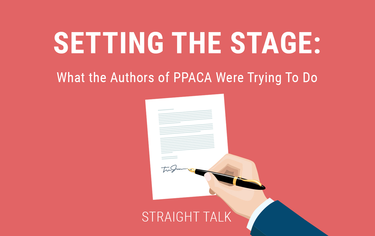 Seetting the Stage: What the Authors of PPACA Were Trying to Do