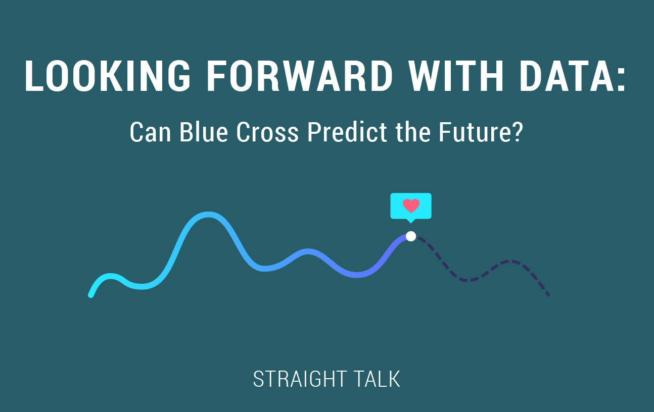 This is an image with a wavy line and a monitor with a heart and text that reads: "Looking Forward With Data: Can Blue Cross Predict the Future? Straight Talk."