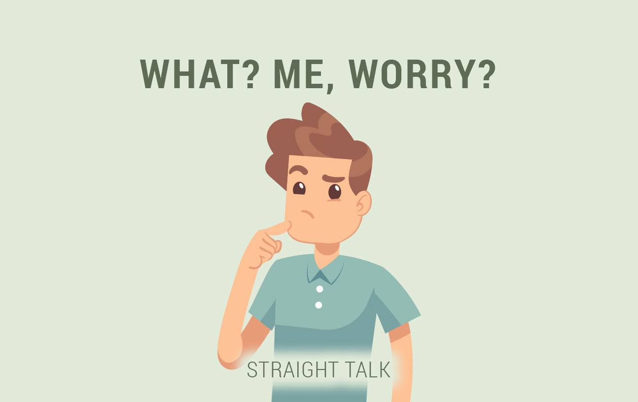 This is an illustration of a man shown thinking with text that reads "What? Me, Worry? Straight Talk"
