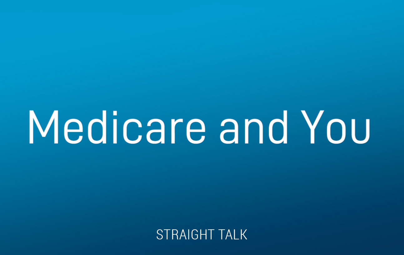 This is an image with text that reads "Medicare and You. Straight Talk."