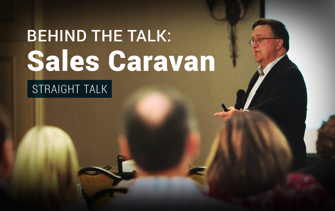 This is a picture of Mike with text that reads: "Behind the Talk: Sales Caravan. Straight Talk."