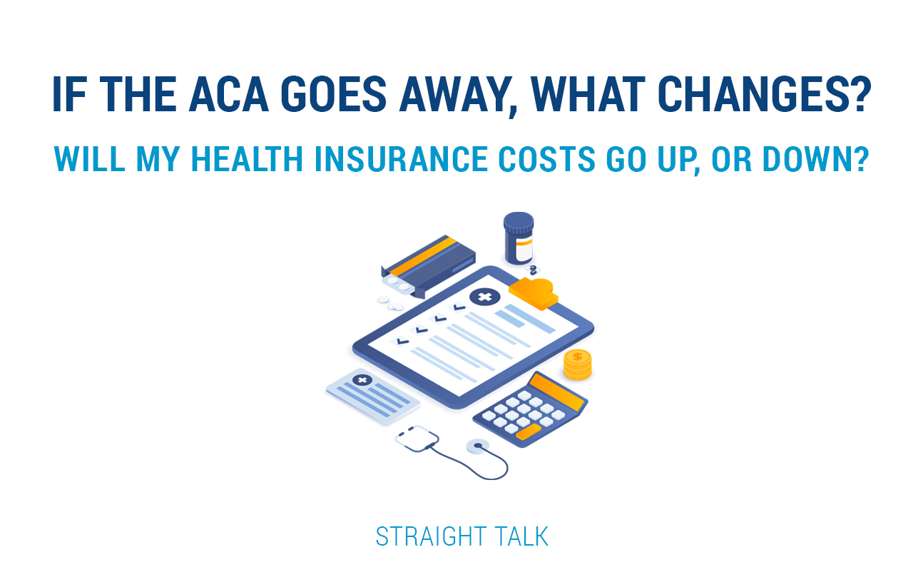 This is an image with digital devices and text that reads: "If the ACA Goes Away, What Changes? Will Health Insurance Costs Go Up, Or Down? Straight Talk."