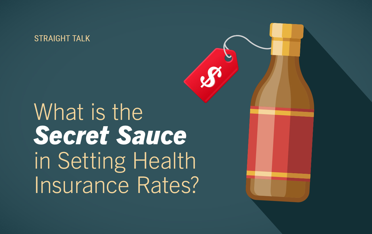 What is the Secret Sauce in Setting Health Insurance Rates? Straight Talk.