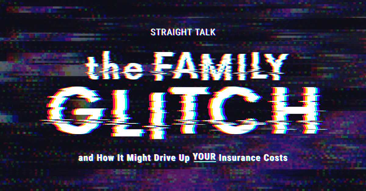 The Family Glitch and How It Might Drive Up YOUR Insurance Costs